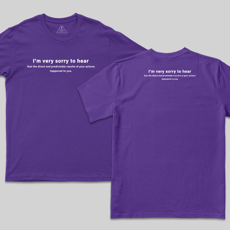I'm Very Sorry To Hear That Front and Back Printed T-Shirt