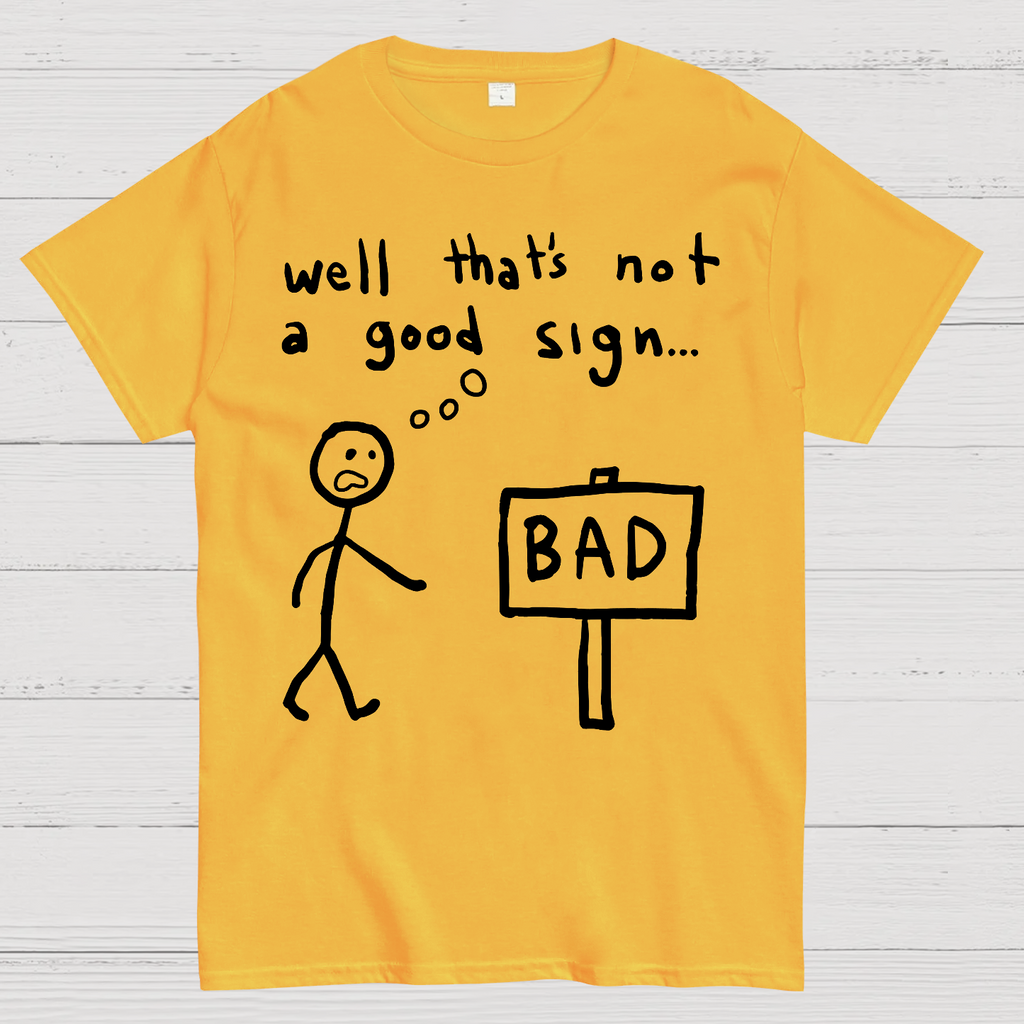 Not A Good Sign  T-Shirt