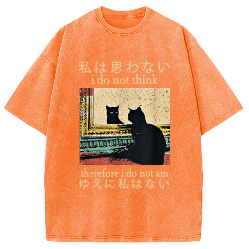bbb I Do Not Think Therefore I Do Not Am Washed T-Shirt