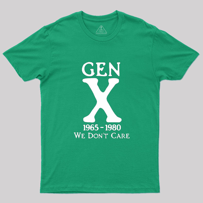 Gen X 1965-1980 We Don't Care  T-Shirt