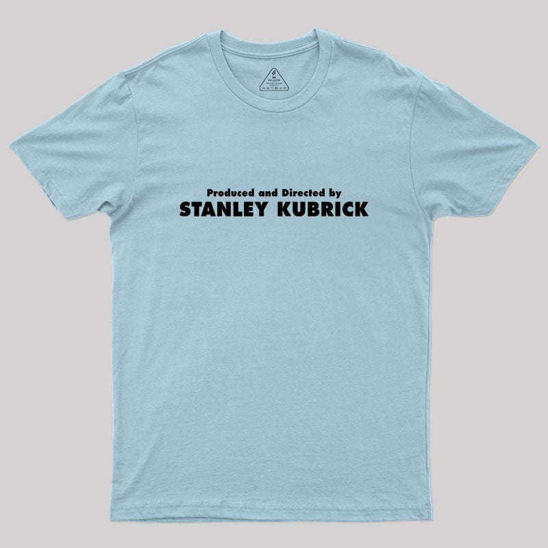 Produced And Directed By Stanley Kubrick  T-Shirt