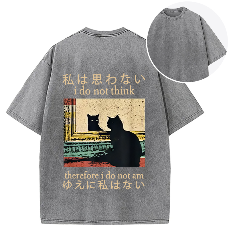 bbb I Do Not Think Therefore I Do Not Am Back Washed T-Shirt