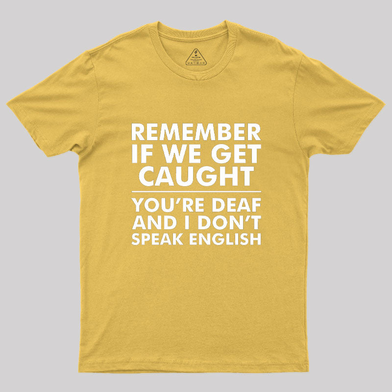 If We Get Caught  T-Shirt