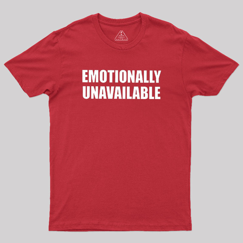 Emotionally Unavailable  T-Shirt