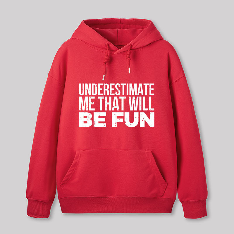 Underestimate Me  Hoodie