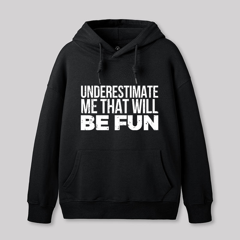 Underestimate Me  Hoodie