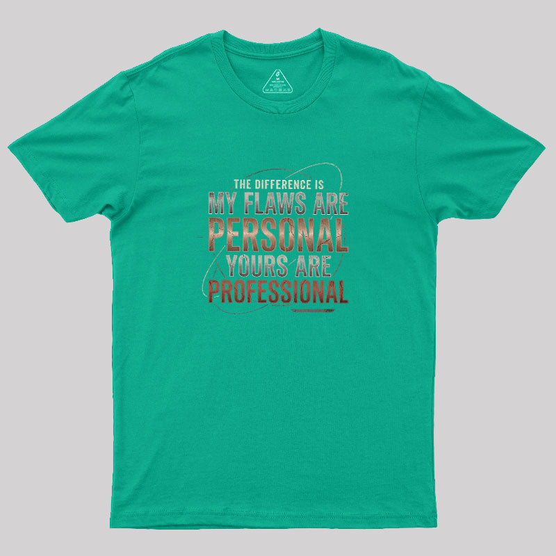My Flaws Personal Yours Professional  T-Shirt
