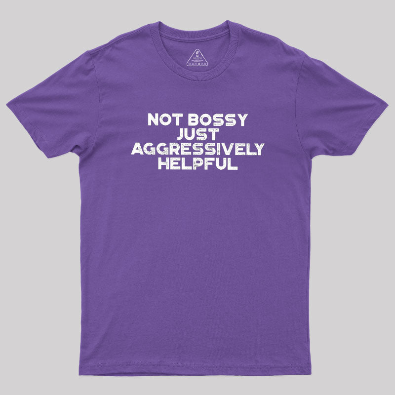 Aggressively Helpful  T-Shirt