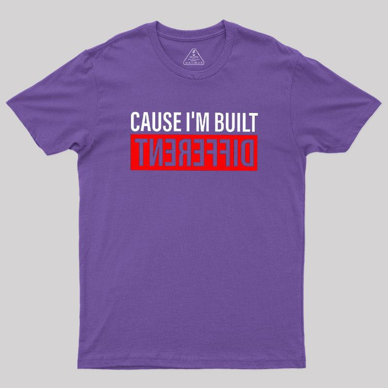 Cause I'm Built Different  T-Shirt