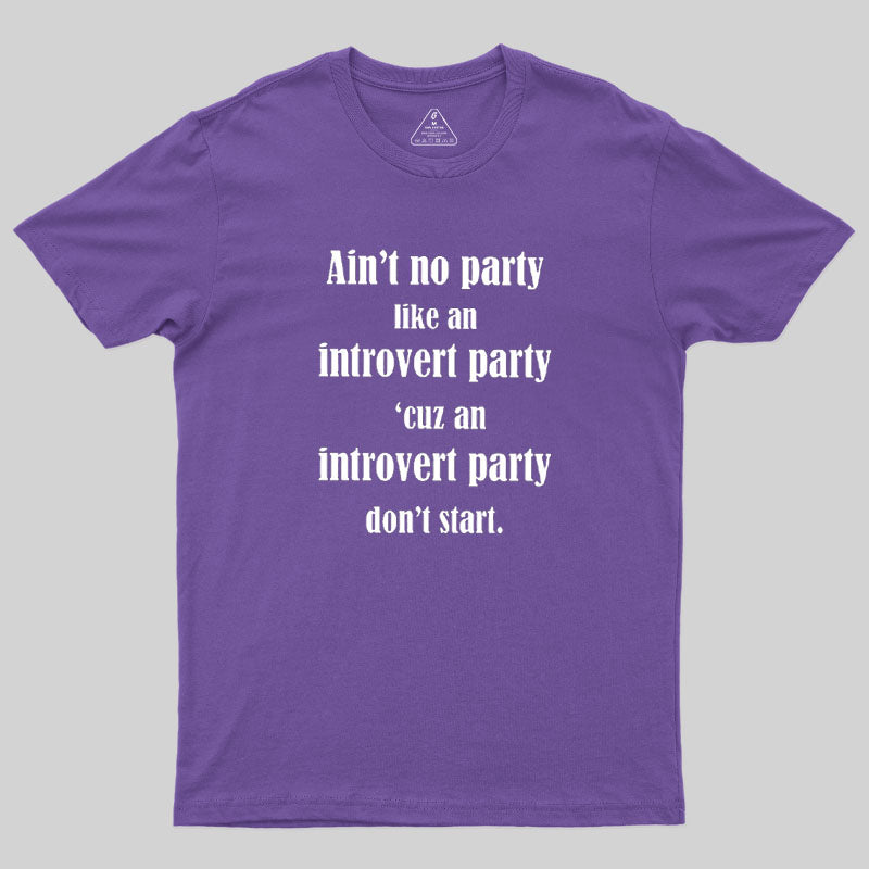 Ain't No Party Like An Introvert Party  T-Shirt