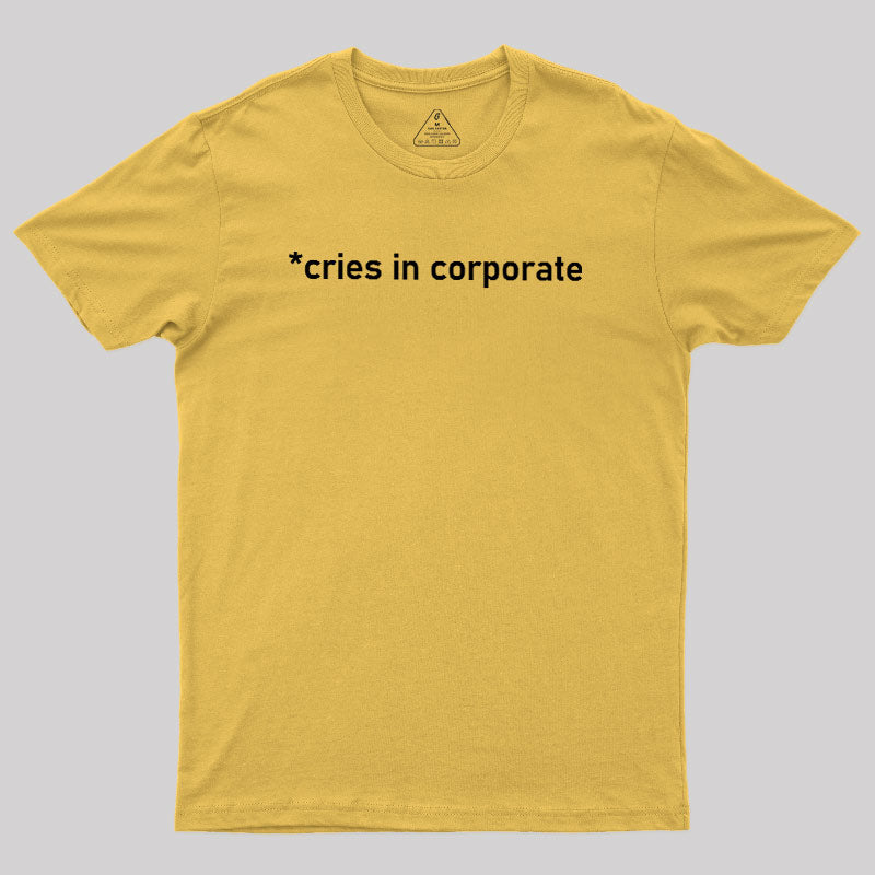 Cries In Corporate  T-Shirt