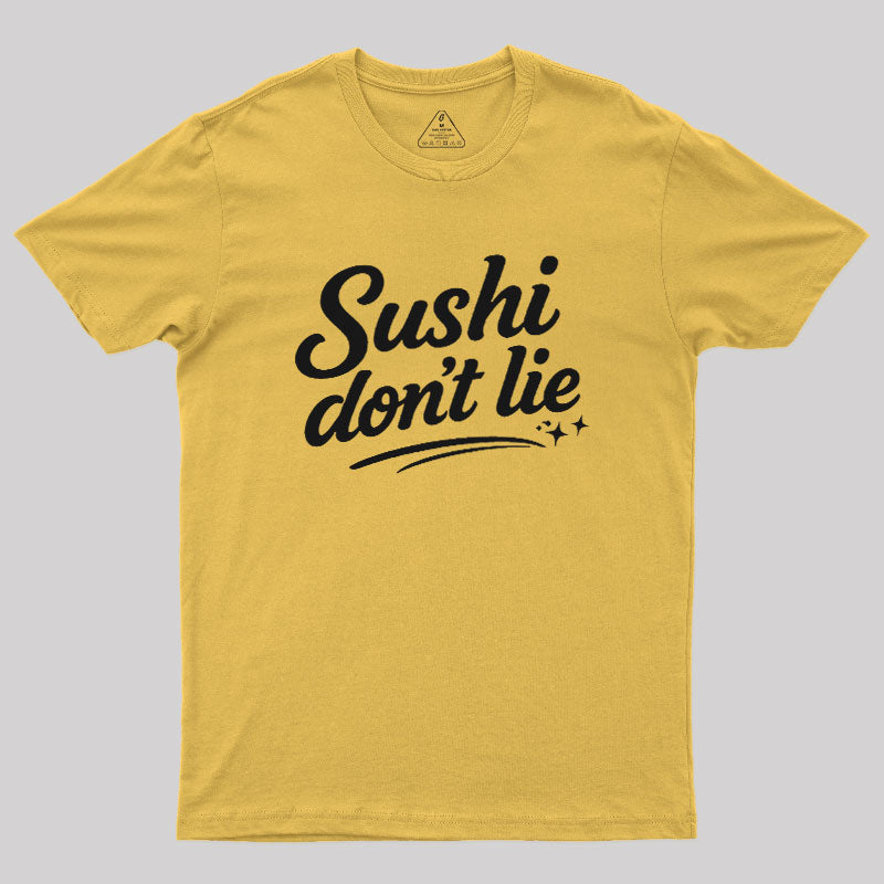 Sushi Dont Lie  T-Shirt