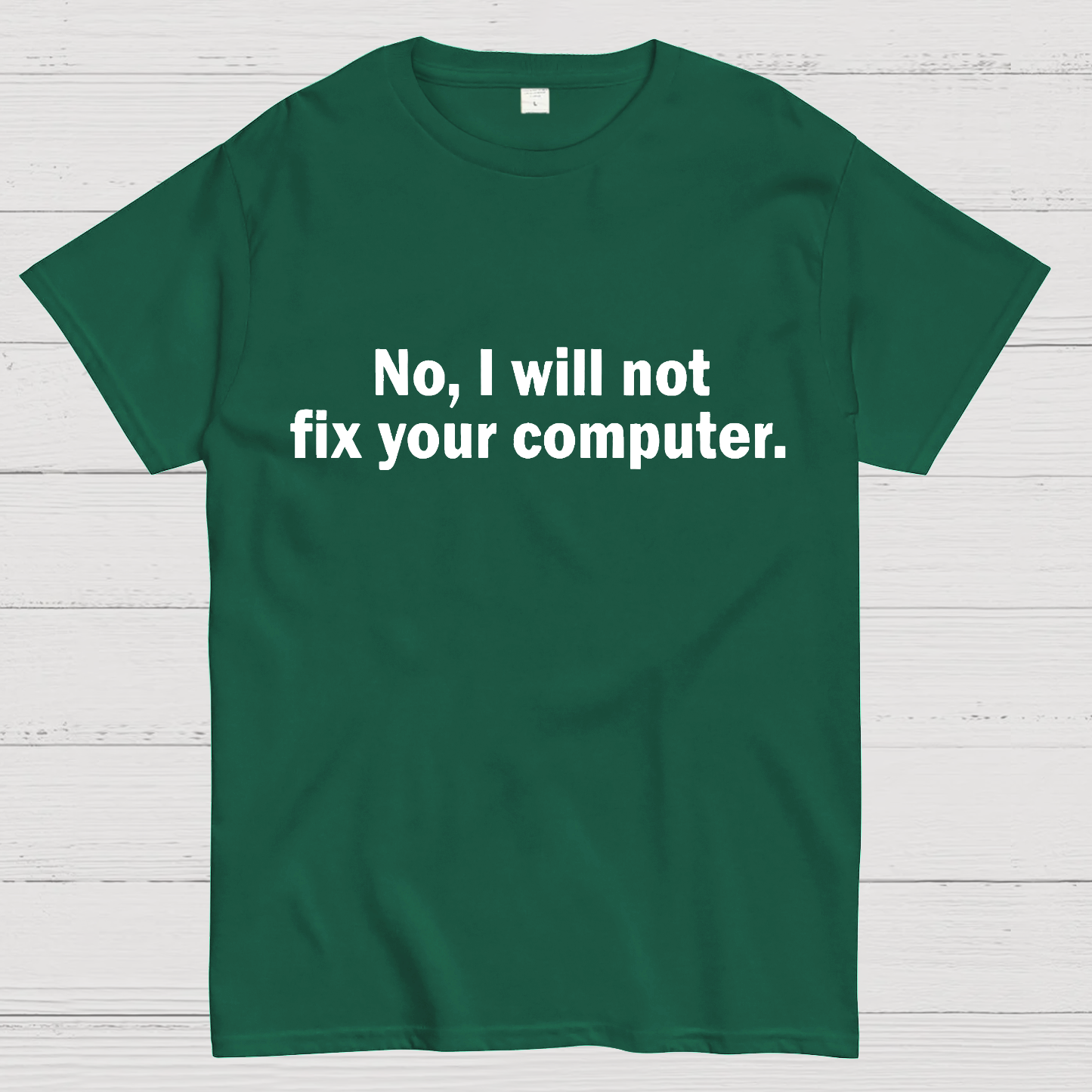 No I Will Not Fix Your Computer Nerd T-Shirt