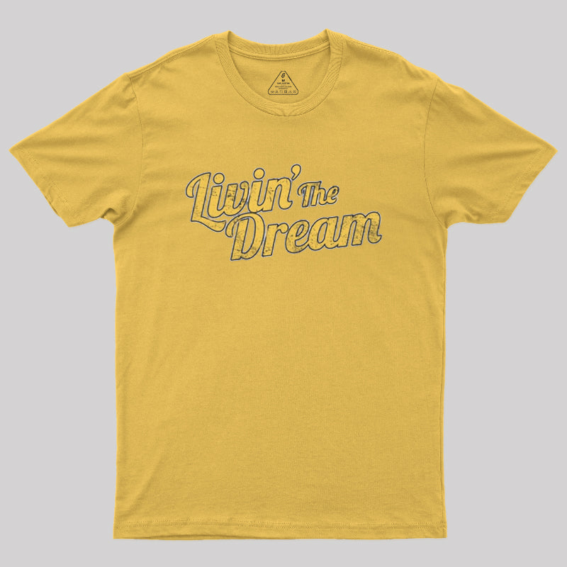 Livin' The Dream  T-Shirt