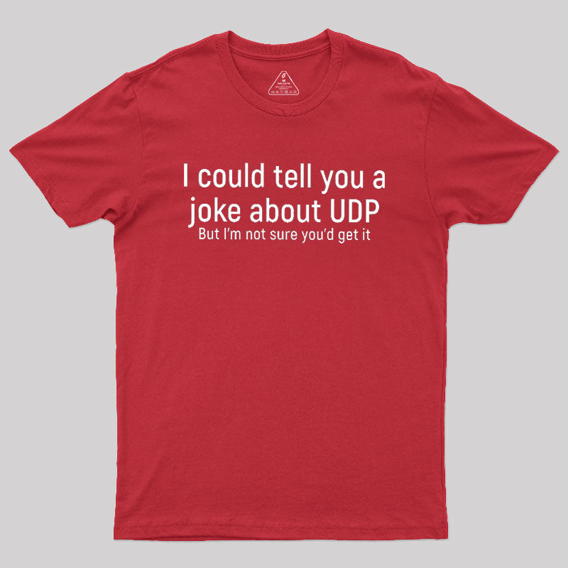 Joke About UDP  T-Shirt