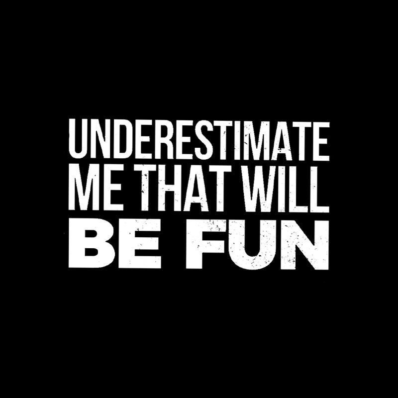 Underestimate Me  T-Shirt