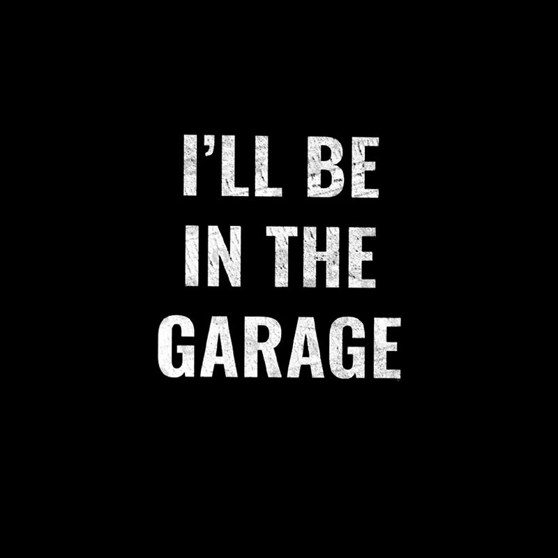 Funny Dad Shirt, I'll Be In The Garage  T-Shirt
