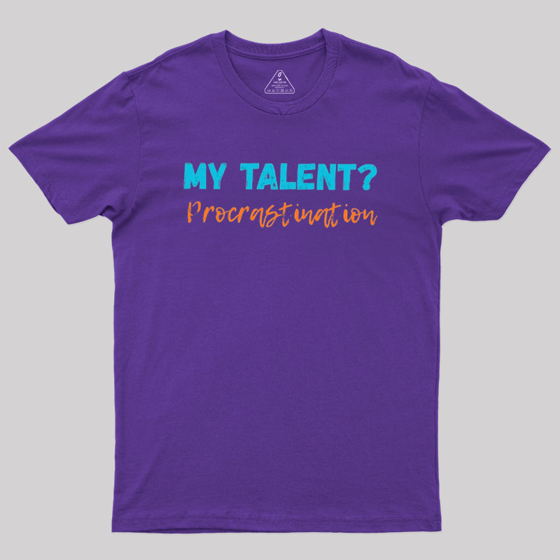 My Talent Procrastination  T-Shirt