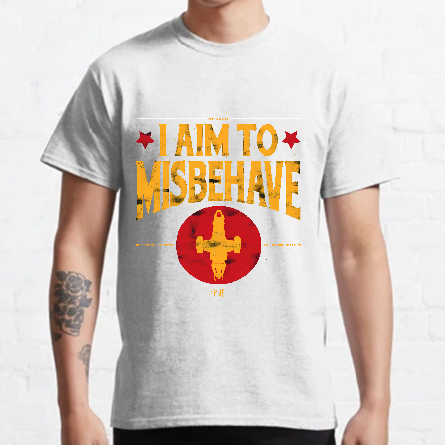 I Aim To Misbehave y T-Shirt