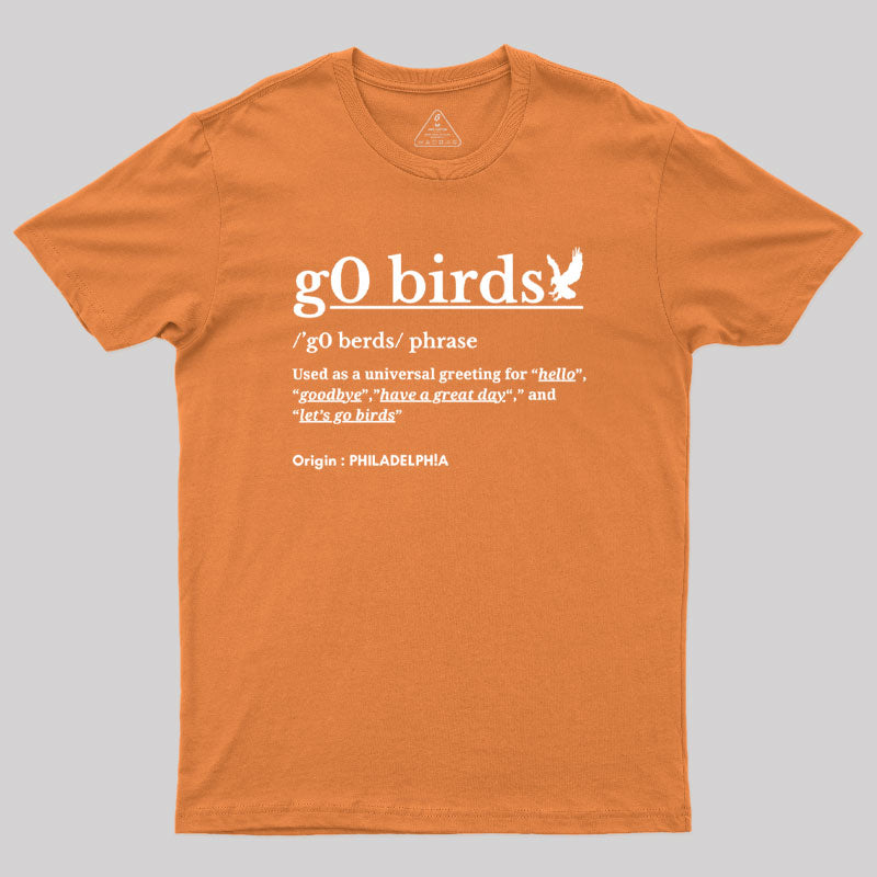Go Birds Phrase Philadelphia  T-Shirt