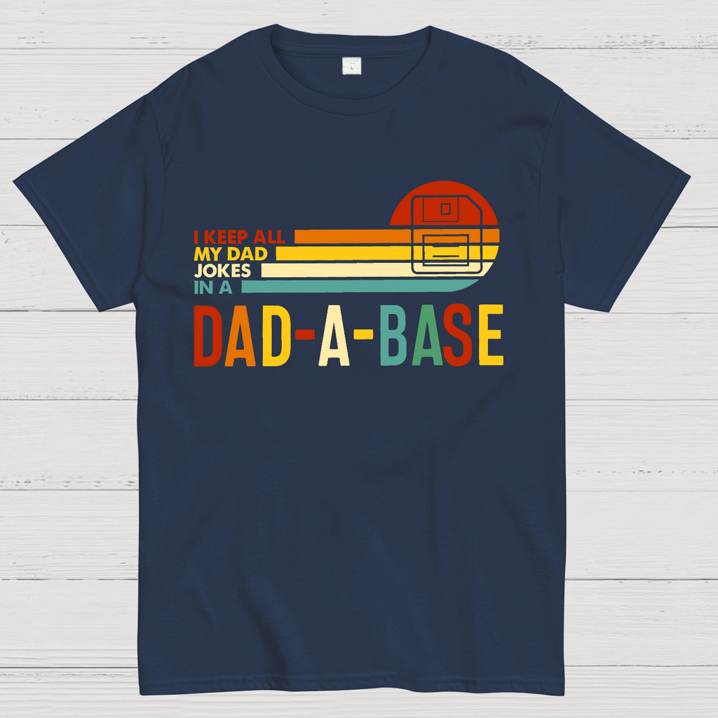 I Keep All My Dad Jokes In A Dad-a-base  T-Shirt