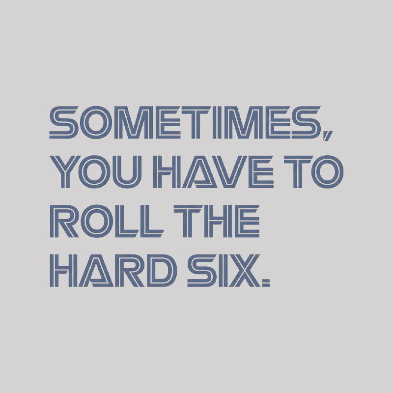 Roll The Hard Six  T-Shirt