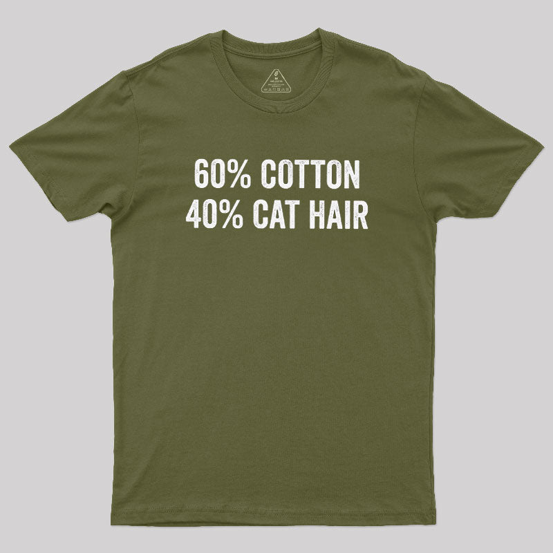 60 Cotton 40 Cat Hair  T-Shirt