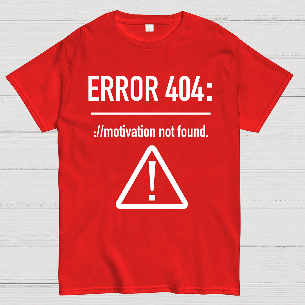 Error 404 Motivation Not Found  T-Shirt
