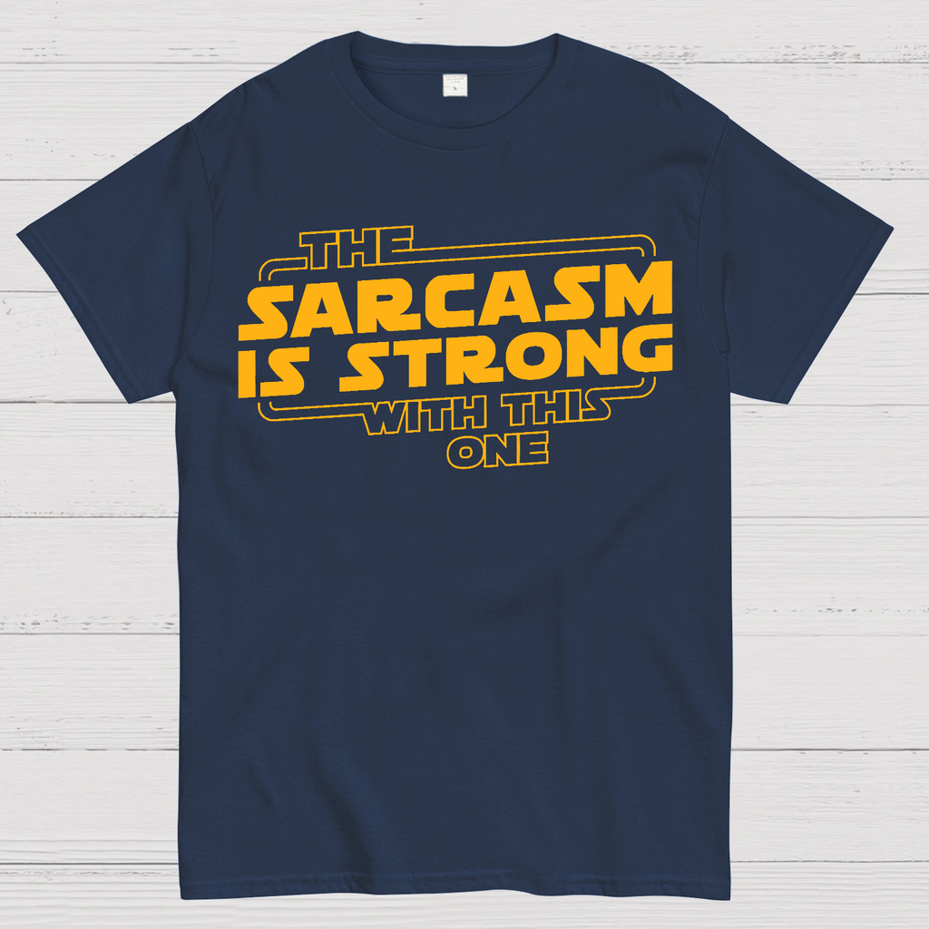 The Sarcasm Is Strong With This One  T-Shirt