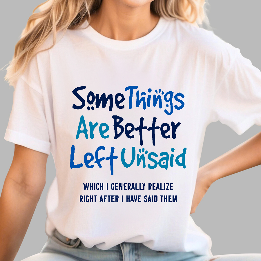 Some Things Are Just Better Left Unsaid  T-Shirt