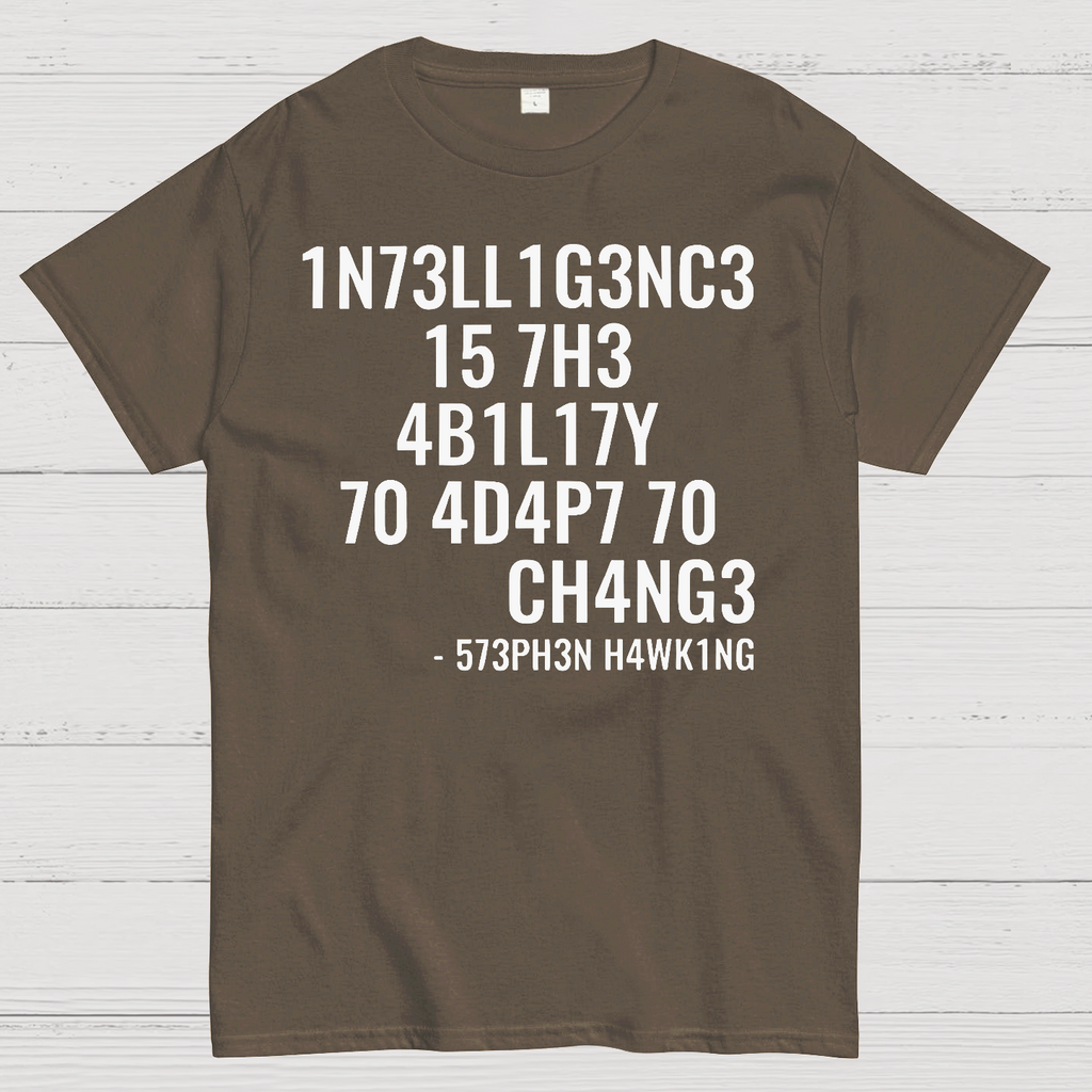 Intelligence Is The Ability To Adapt To Change  T-Shirt