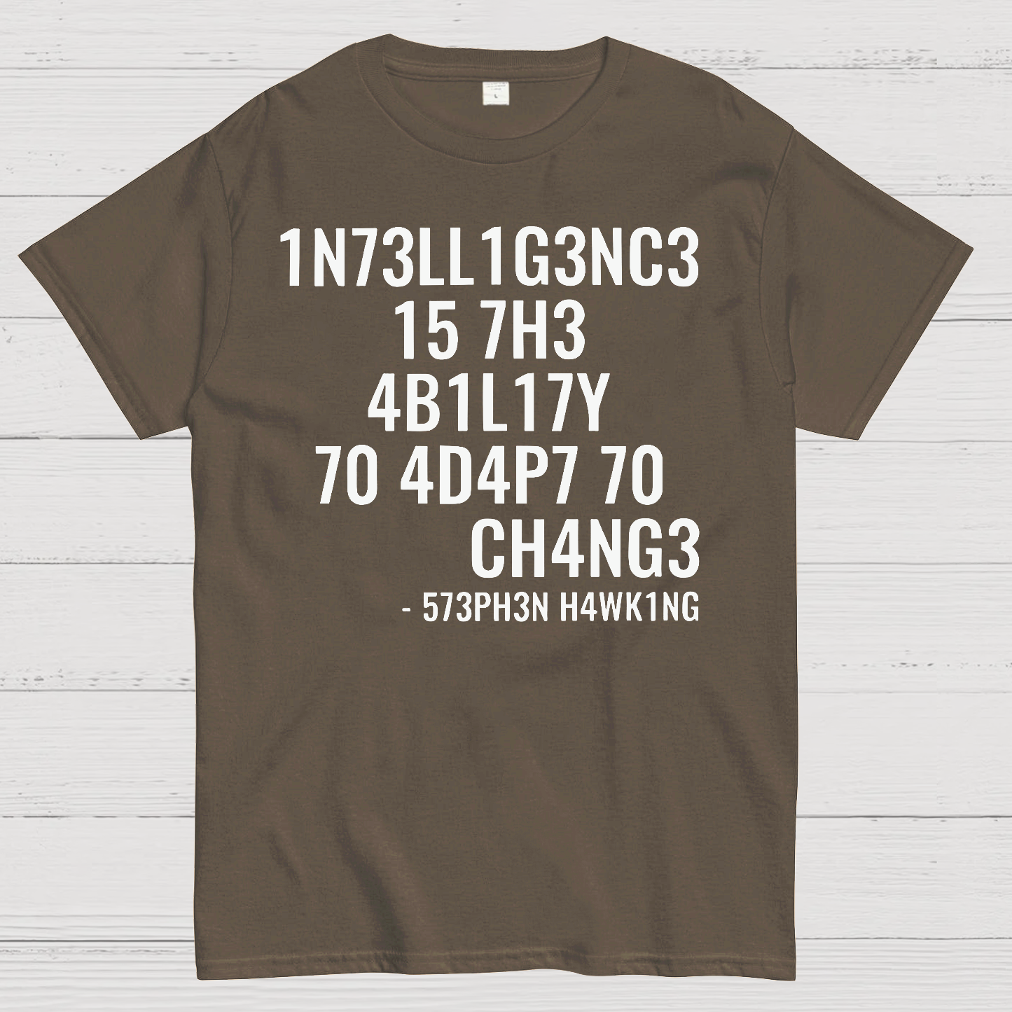 Intelligence Is The Ability To Adapt To Change  T-Shirt
