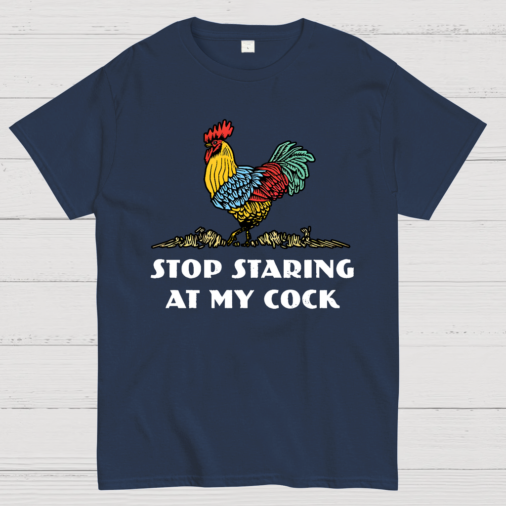 Stop Staring at My Cock  T-Shirt