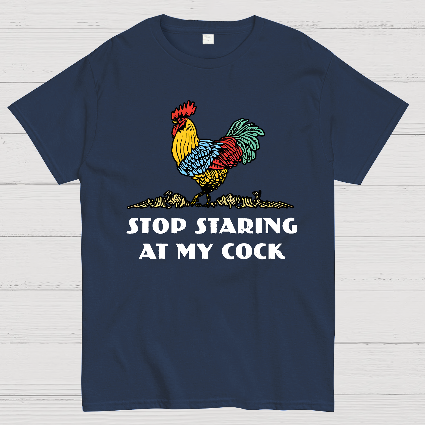 Stop Staring at My Cock  T-Shirt