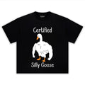 CERTIFIED SILLY GOOSE TEE & LS & HOODIE