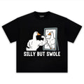 FUNNY SILLY BUT SWOLE GYM GOOSE TANK TOP & TEE & LONG SLEEVE & LAYERED LS & HOODIE