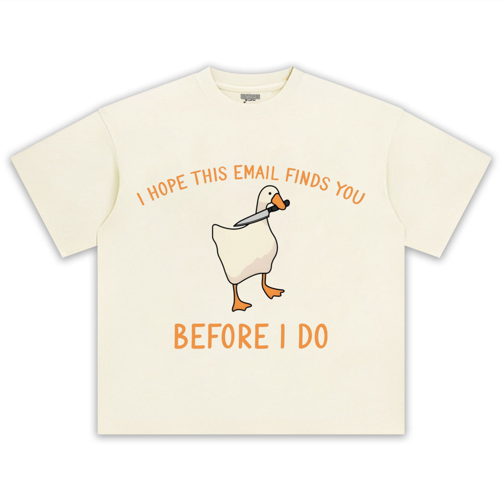 I HOPE THIS EMAIL FINDS YOU BEFORE I-DO TEE & LS & HOODIE