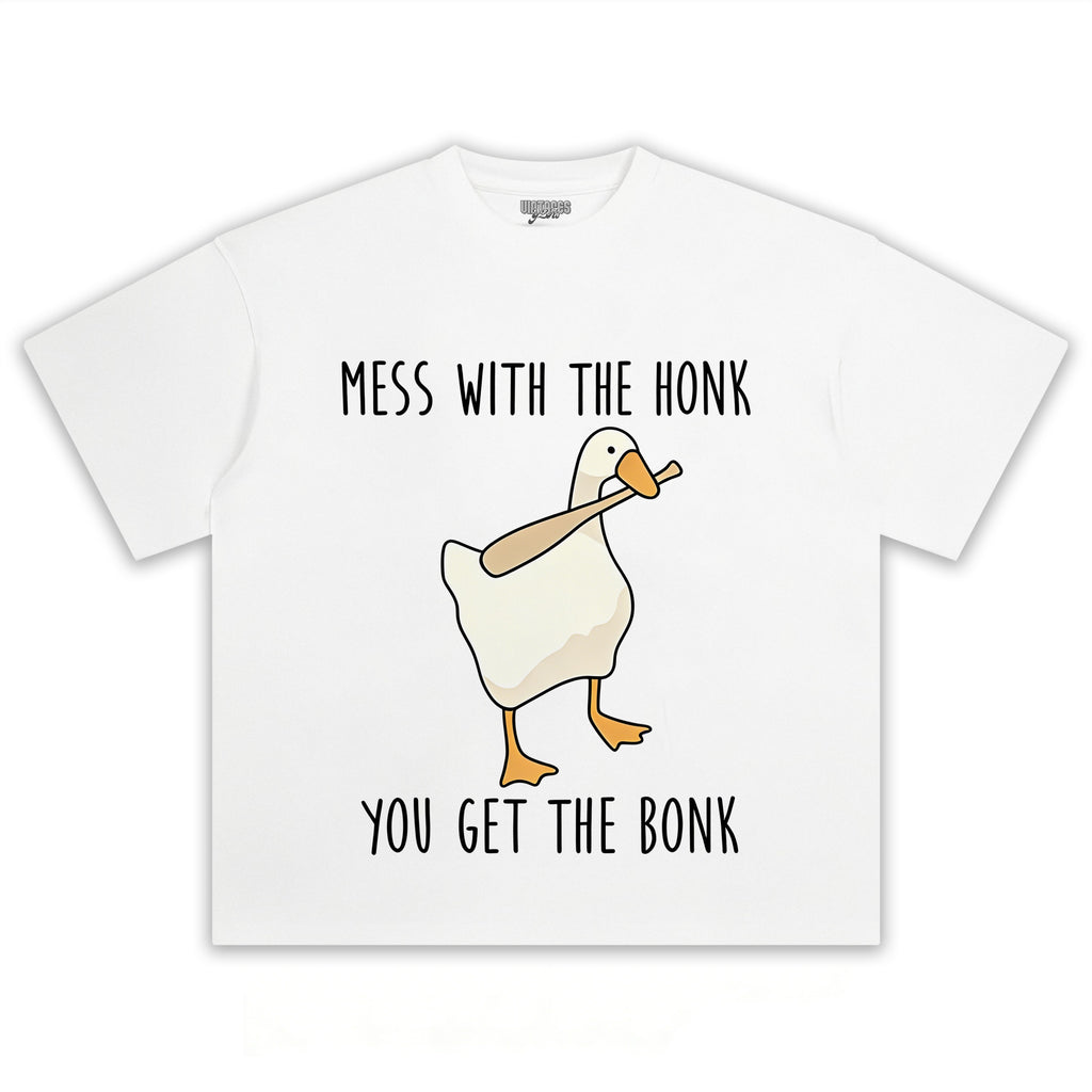 MESS WITH THE HONK YOU GET THE BONK GOOSE MEME TEE & LS & HOODIE