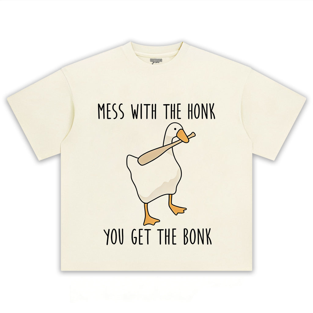 MESS WITH THE HONK YOU GET THE BONK GOOSE MEME TEE & LS & HOODIE