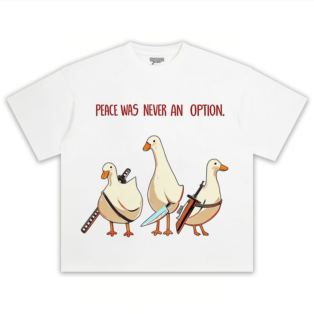 PEACE WAS NEVER AN OPTION GOOSE MEME TEE & LS & HOODIE