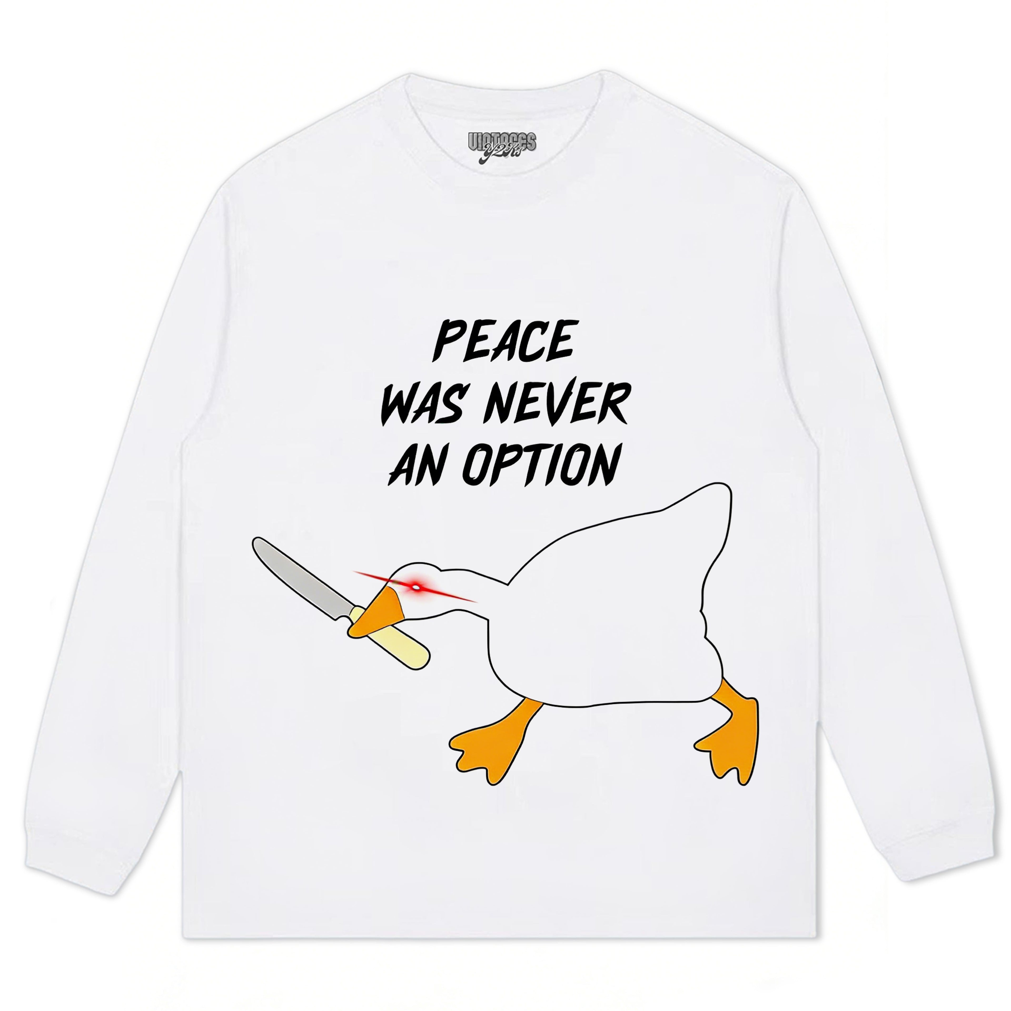 PEACE WAS NEVER AN OPTION GOOSE MEME V2 TEE & LS & HOODIE