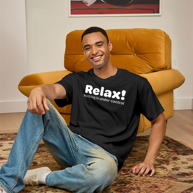 Relax! Nothing is Under Control  T-Shirt