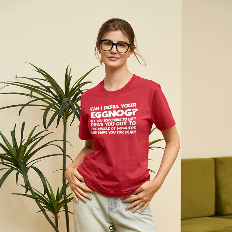 Can I Refill Your Eggnog  T-Shirt
