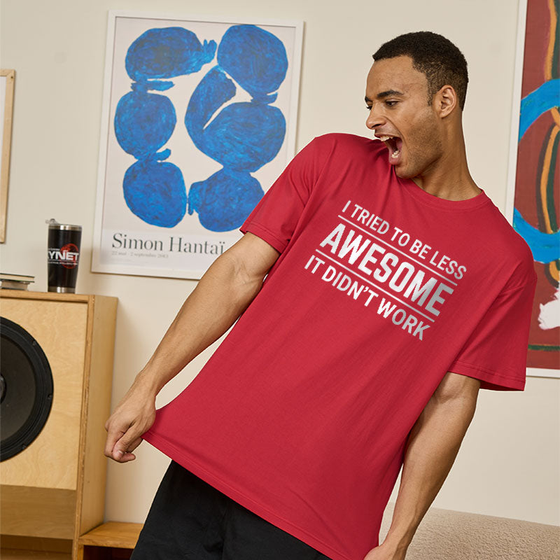 I Tried To Be Less Awesome  T-Shirt