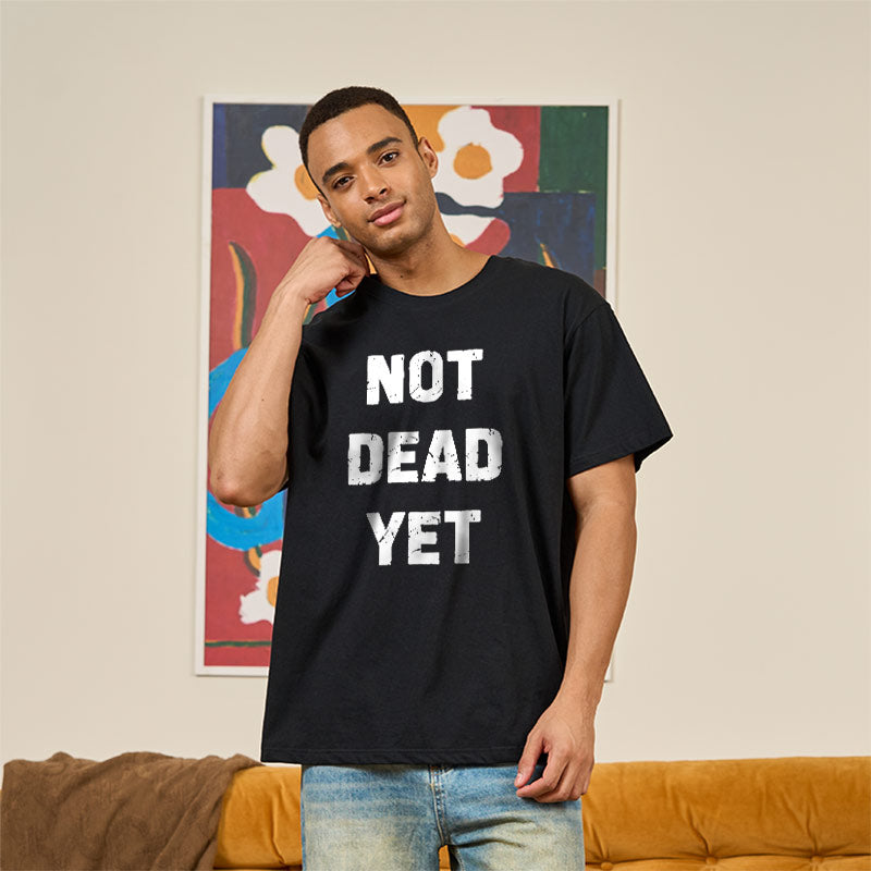 Not Dead Yet  T-Shirt