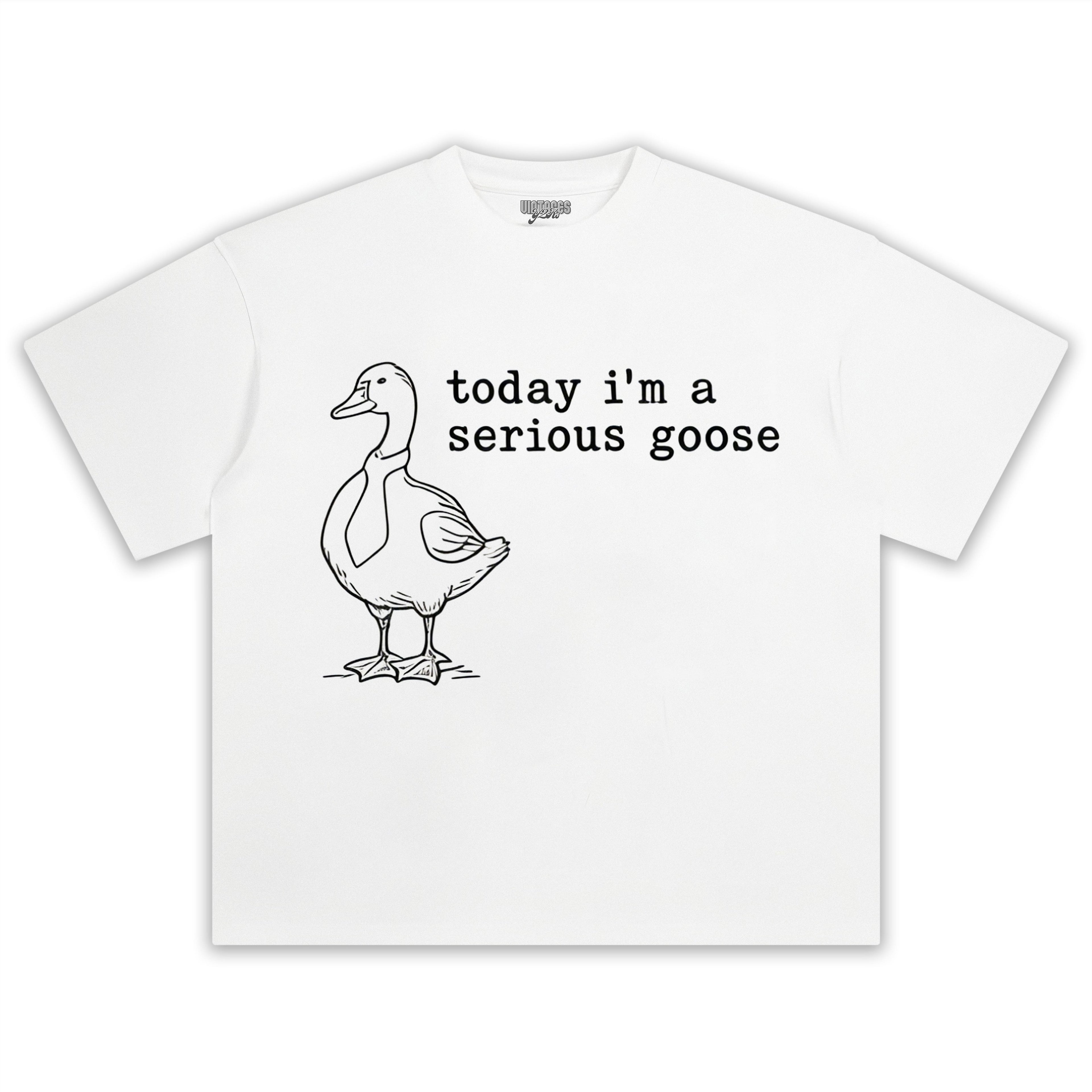 TODAY I'M A SERIOUS GOOSE V2 TEE & LS & HOODIE