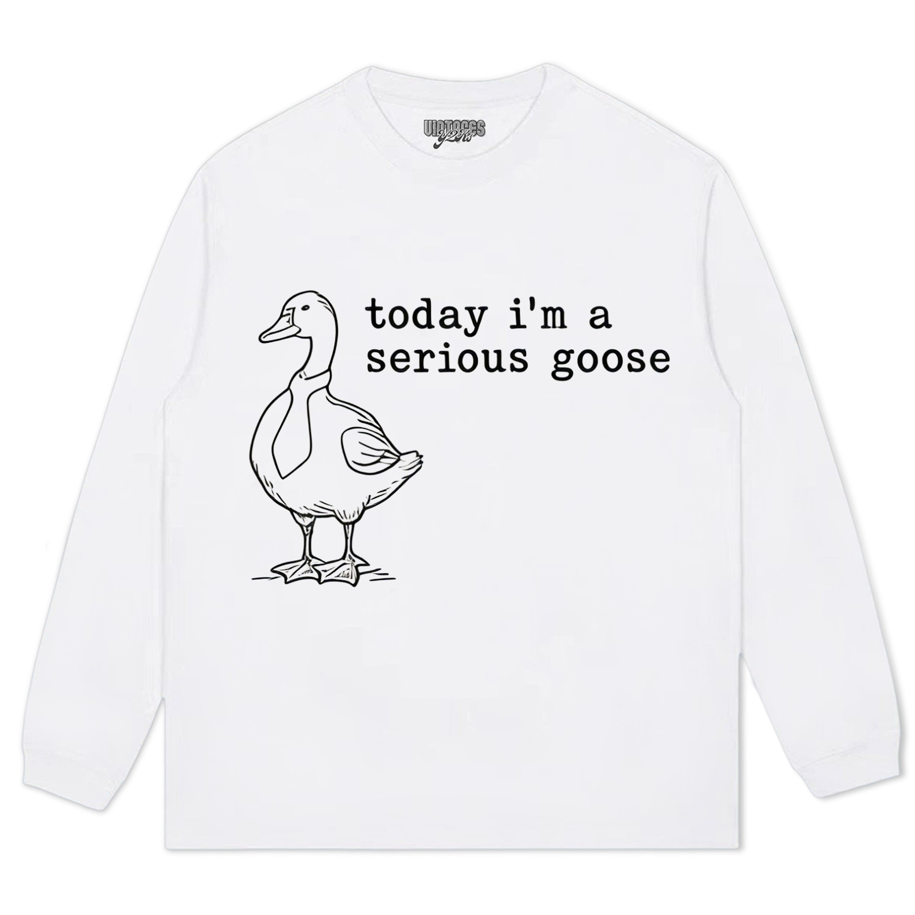 TODAY I'M A SERIOUS GOOSE V2 TEE & LS & HOODIE