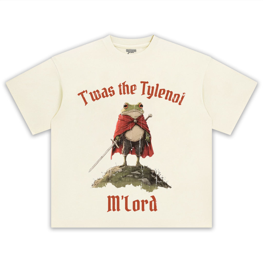 T'WAS THE TYLENOL M'LORD TEE & LS & HOODIE
