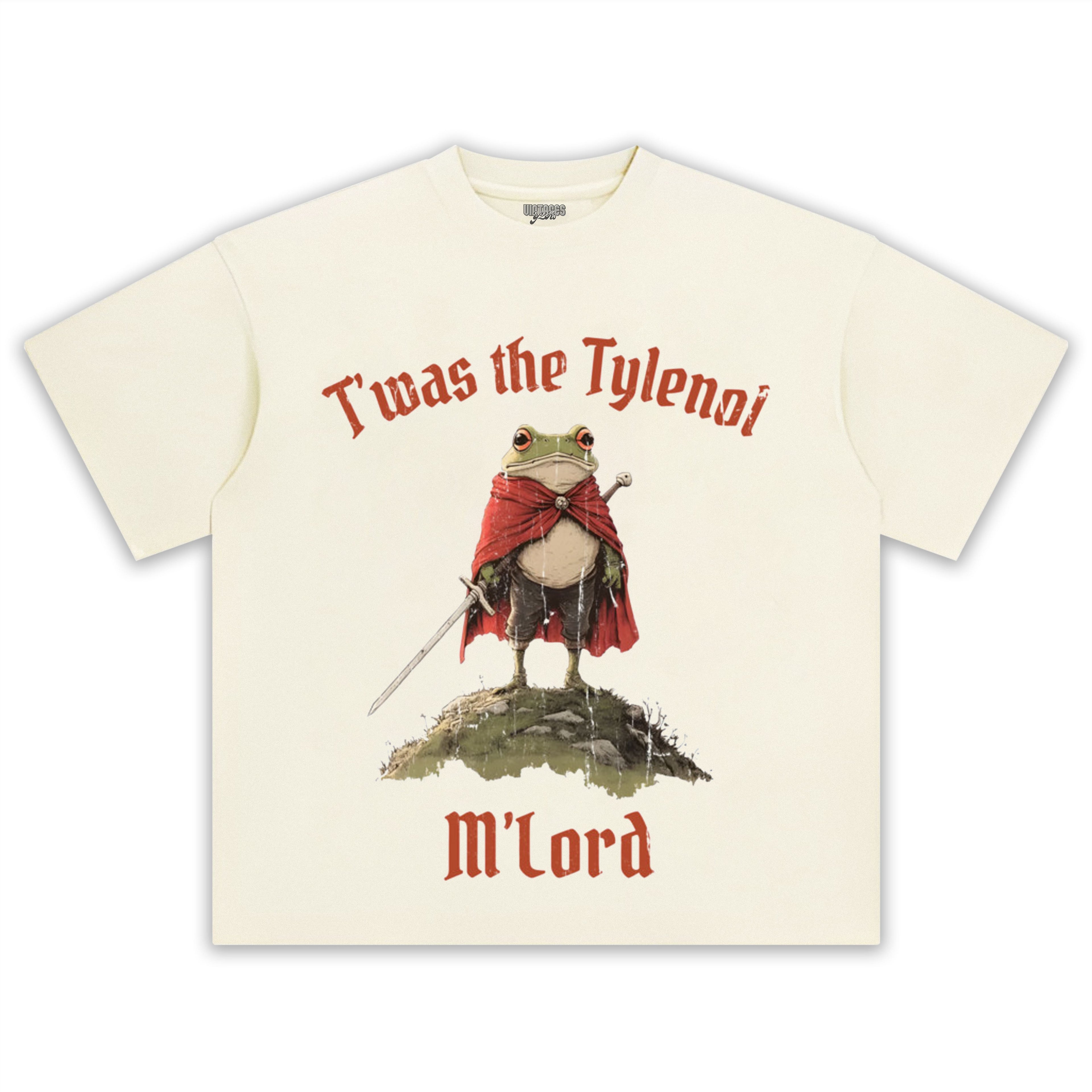 T'WAS THE TYLENOL M'LORD TEE & LS & HOODIE