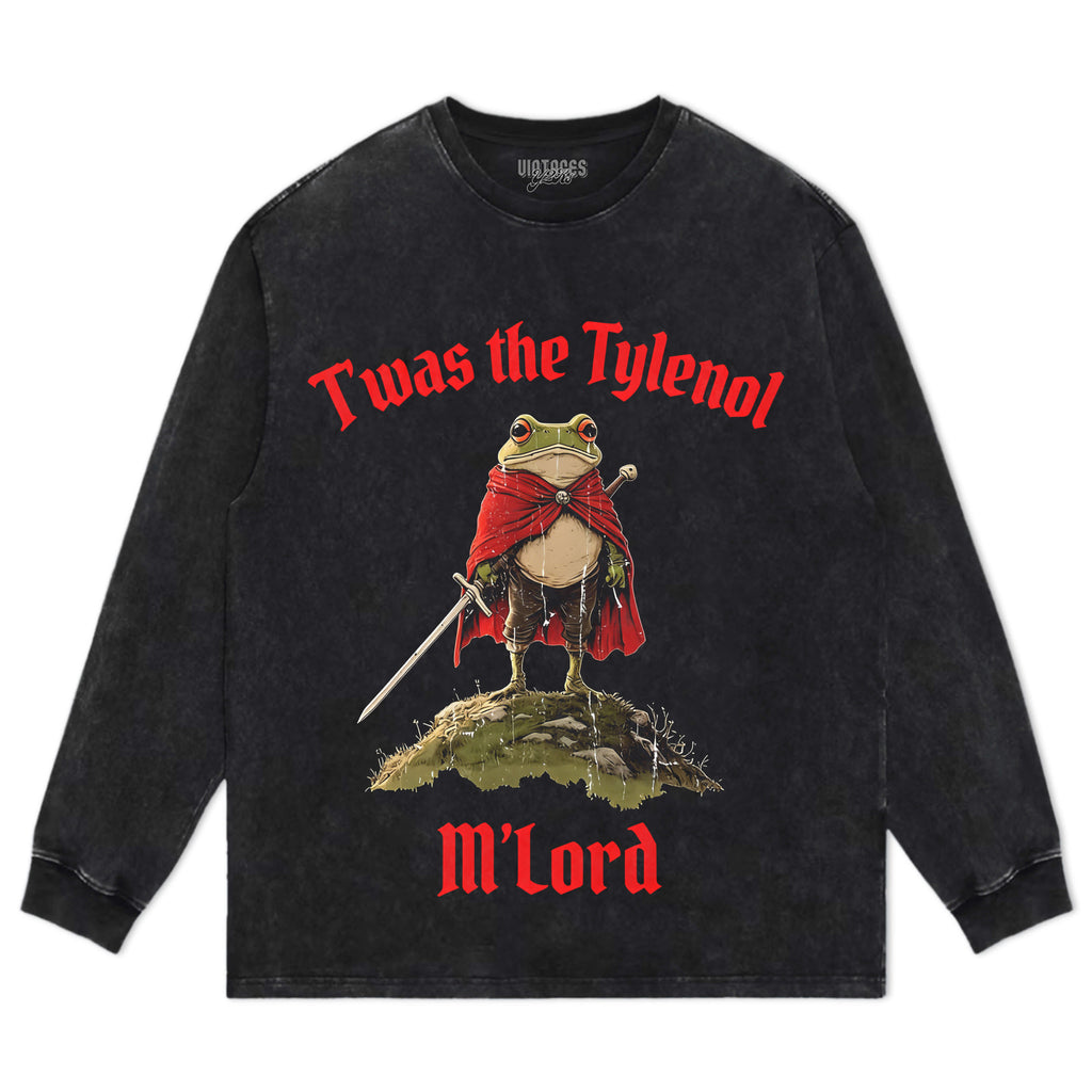 T'WAS THE TYLENOL M'LORD TEE & LS & HOODIE